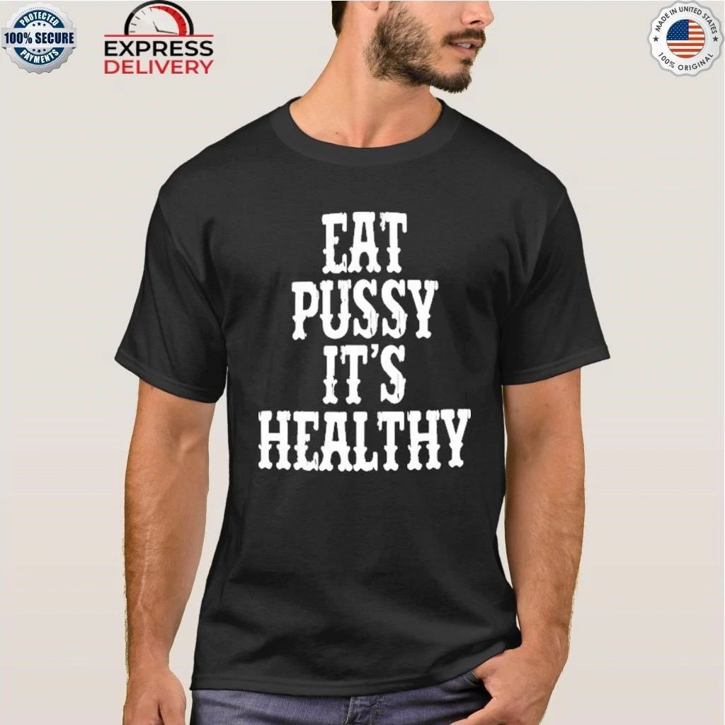 Rockstar Eat Pussy It’s Healthy Shirt