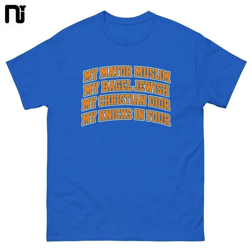 New York Knicks My Mayor Muslim, My Bagel Jewish, My Christian Fashion, My Team In Four NBA Finals 2026 Shirt