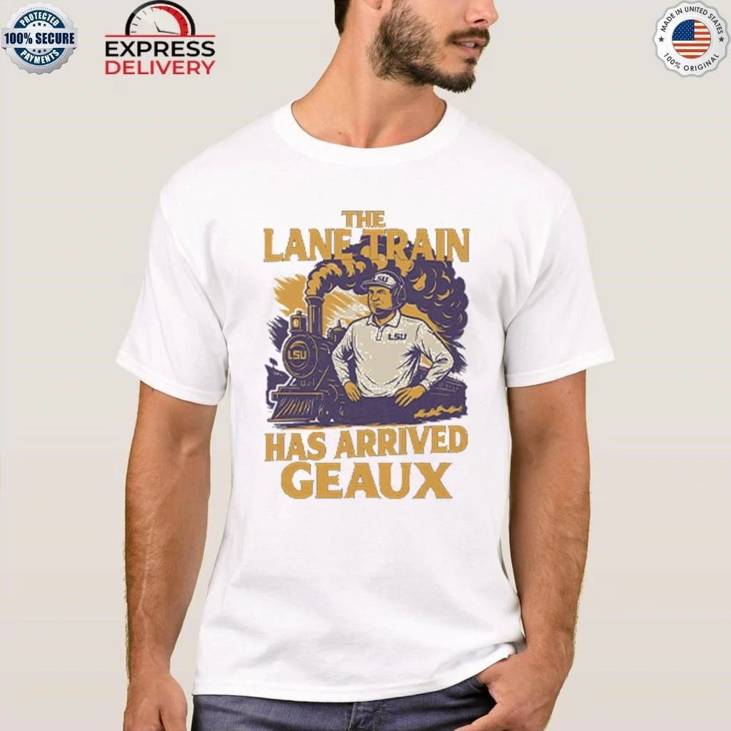 Lane Kiffin Lsu Louisiana Tigers Train Has Arrived Geaux Shirt