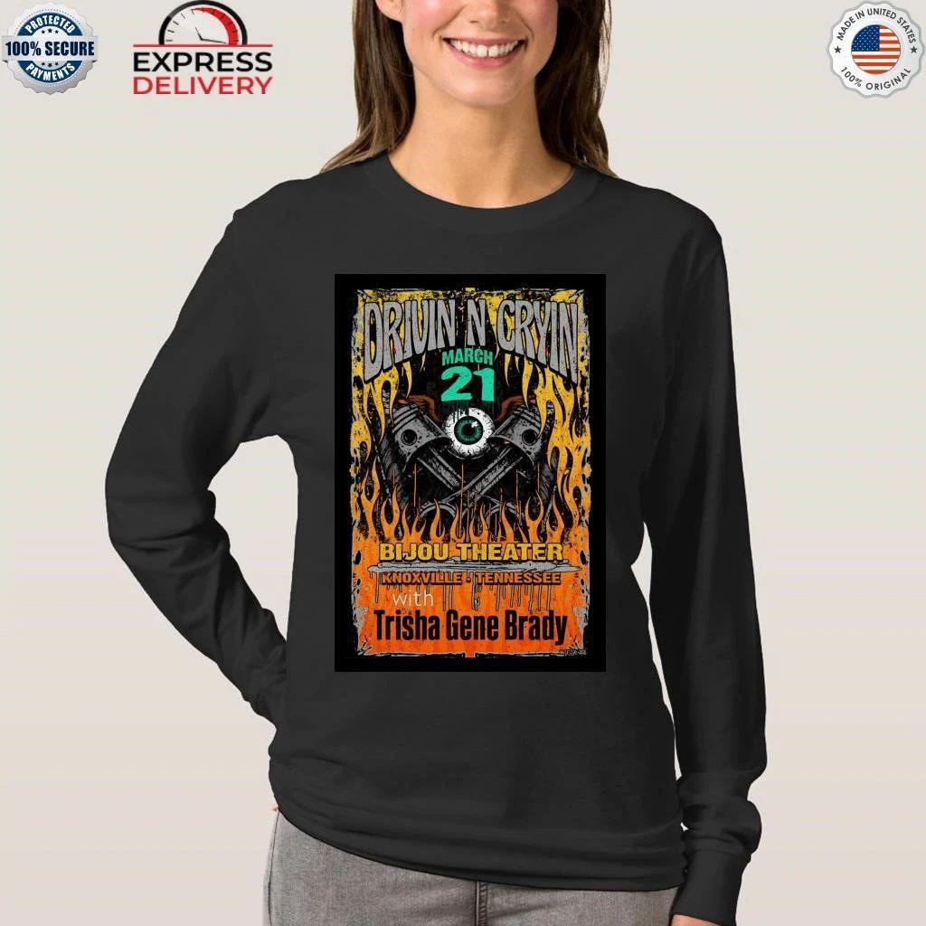 Drivin N Cryin 3 21 2026 Knoxville TN Shirt