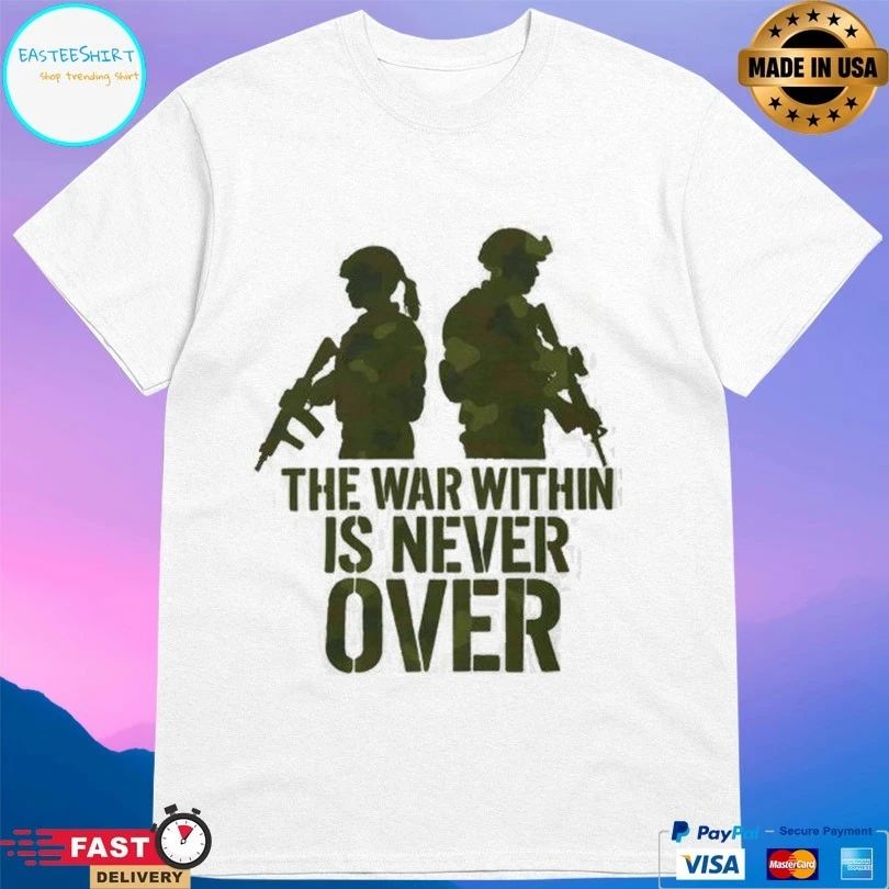 The War Within Is Never Over T-shirt