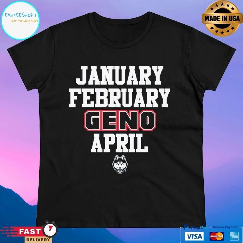 January February Geno April UConn Huskies Basketball T-shirt