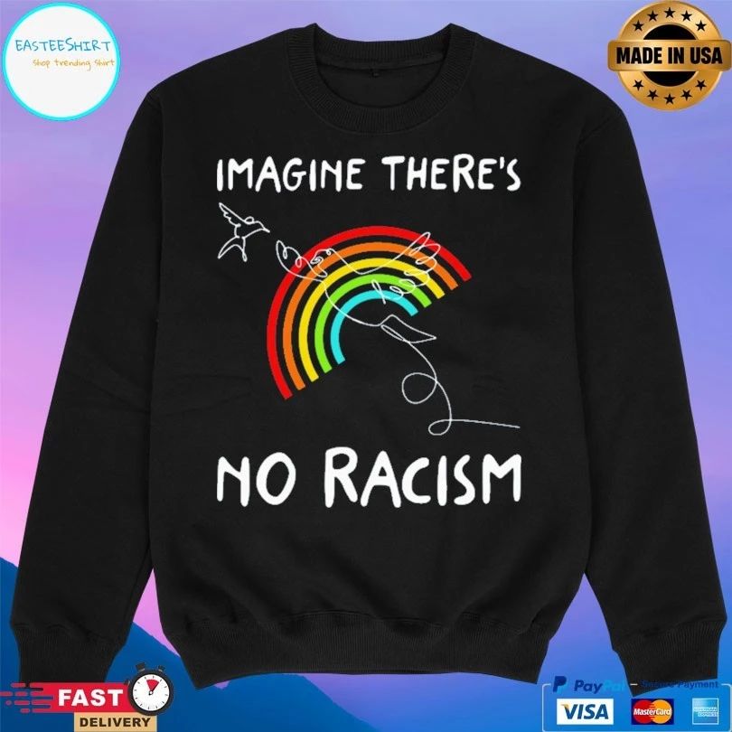 Rainbow Imagine There’s No Racism T-shirt