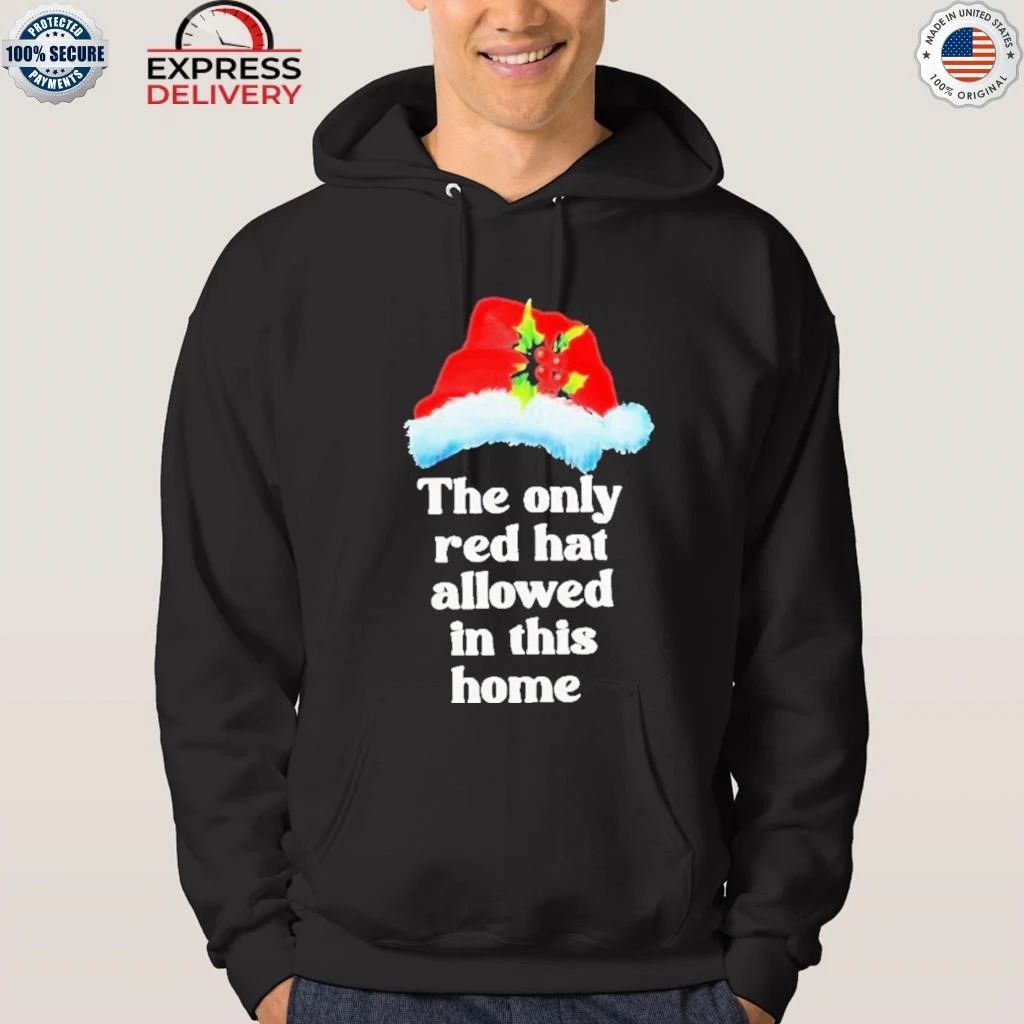 Christmas The Only Red Hat Allowed In This Home Shirt
