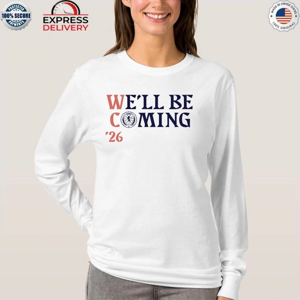 Scotland National Team Uniforms For The 2026 World Cup We’ll Be Coming Shirt