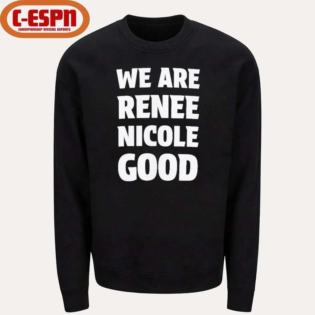We Are Renee Nicole Good T-Shirt