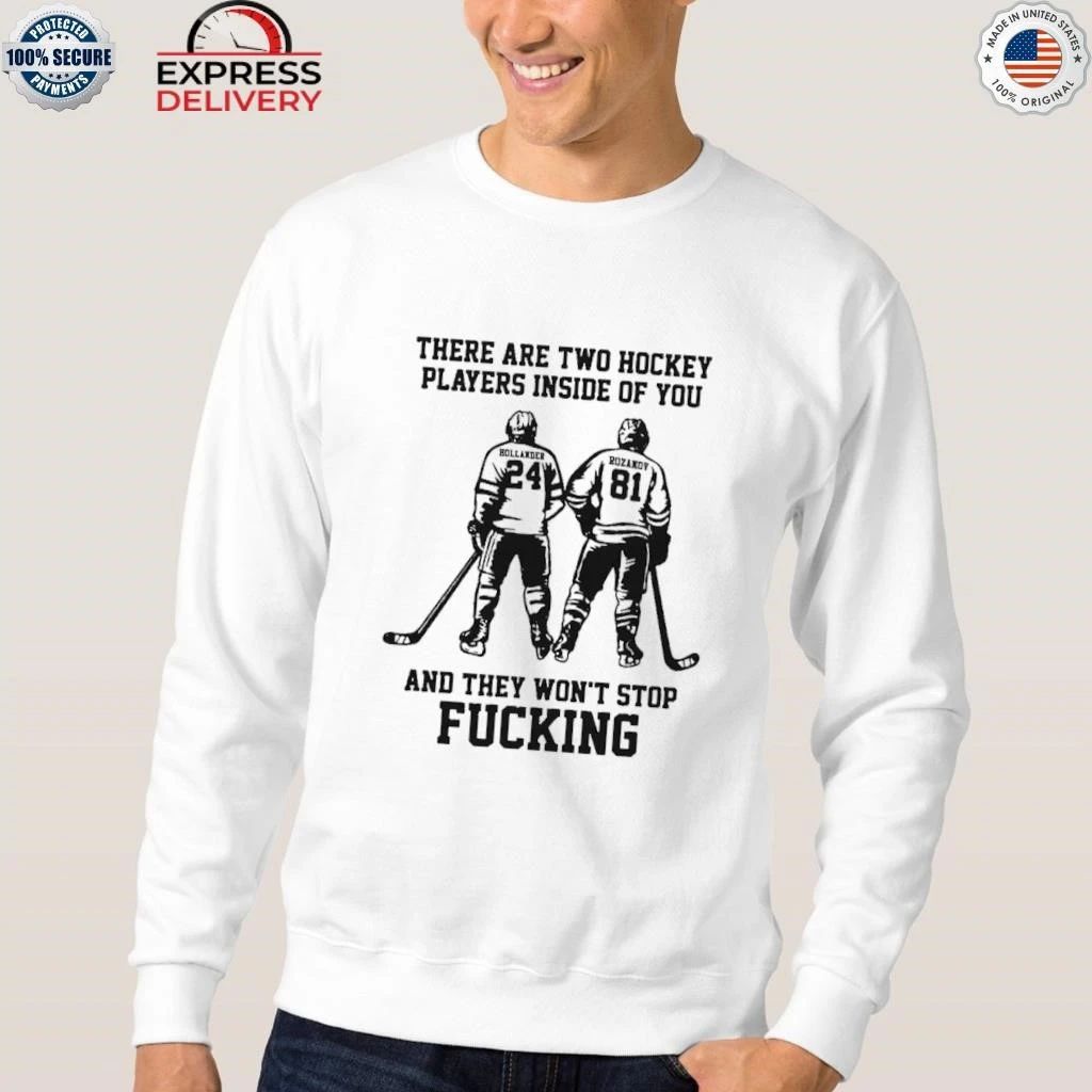 There Are Two Hockey Players Inside Of You And They Won’t Stop Fucking Shirt