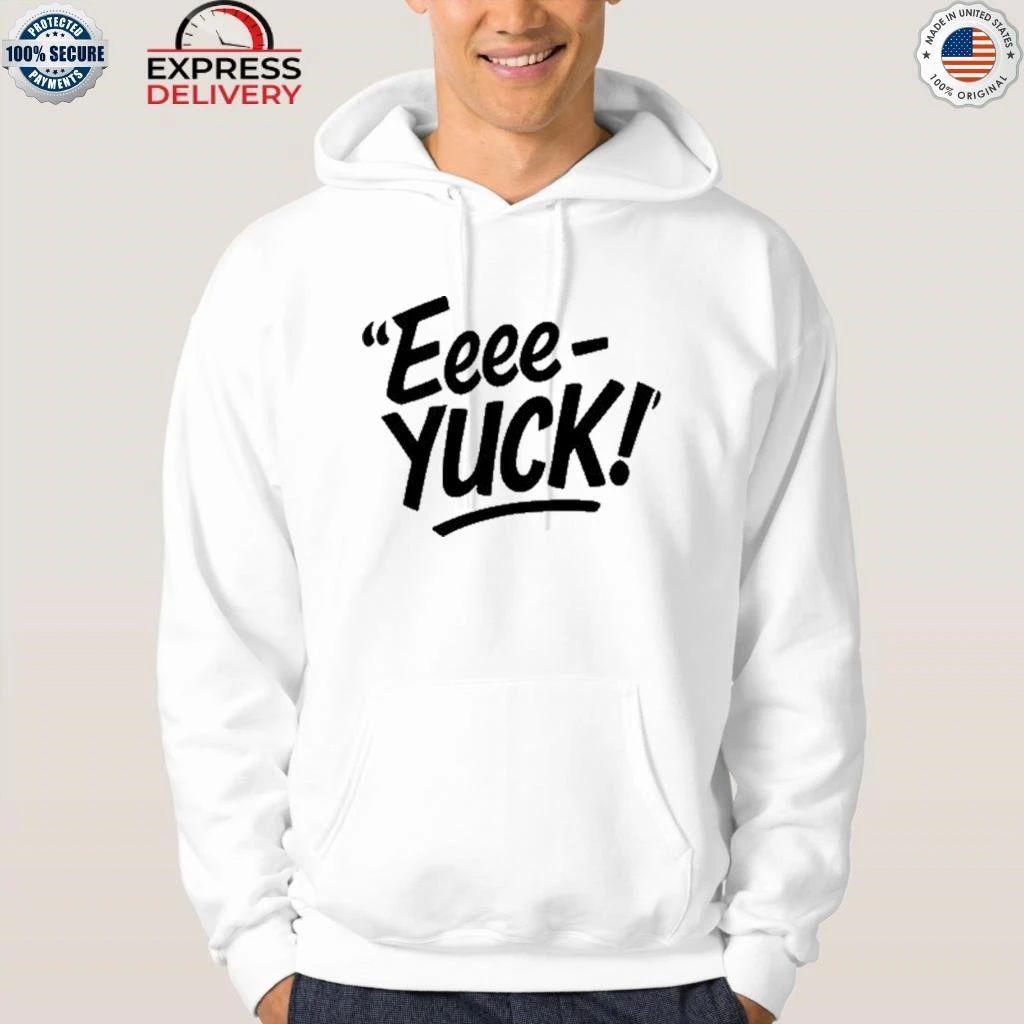 Eeee-Yuck Shirt