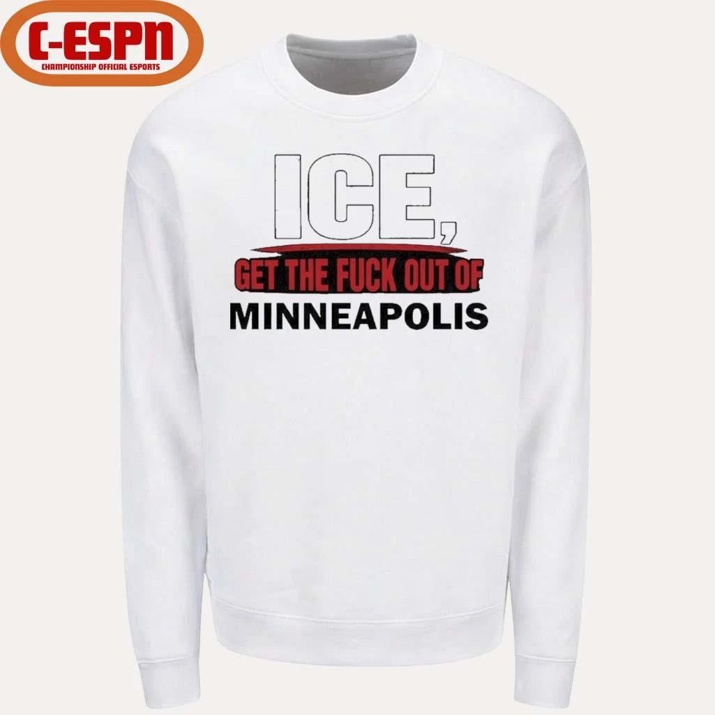 ICE Get The Fuck Out Of Minneapolis T-Shirt
