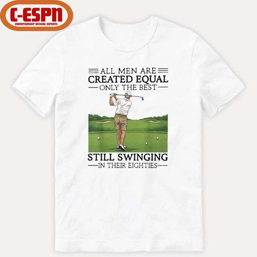 All Women Are Created Equal Only The Best Still Swinging In Their Eighties T-Shirt