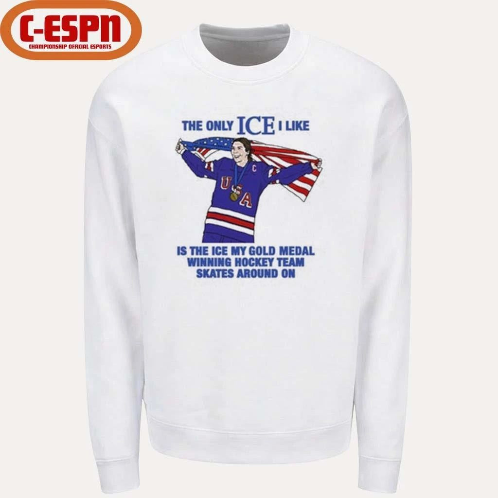 The Only Ice I Like Is The Ice My Gold Medal Winning Hockey Team Skates Around On Women’s Hockey Shirt
