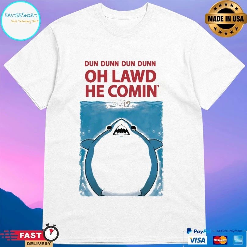 Dun Dunn Dun Dunn Oh Lawd He Comin’ T-shirt