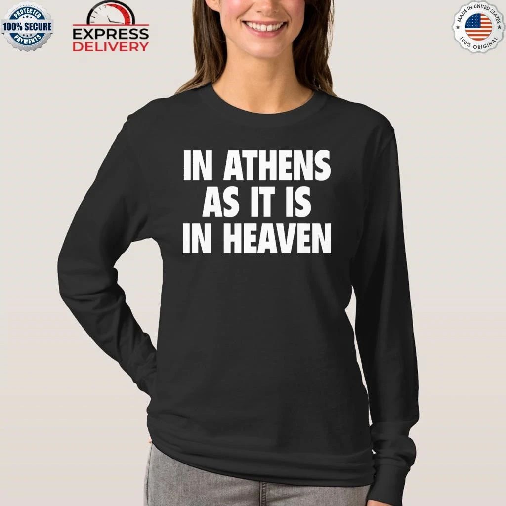 In Athens As It Is In Heaven Shirt