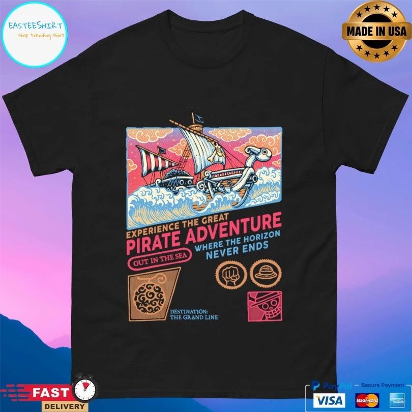 Experience The Great Pirate Adventure Out In The Sea Where The Horizon Never Ends T-shirt