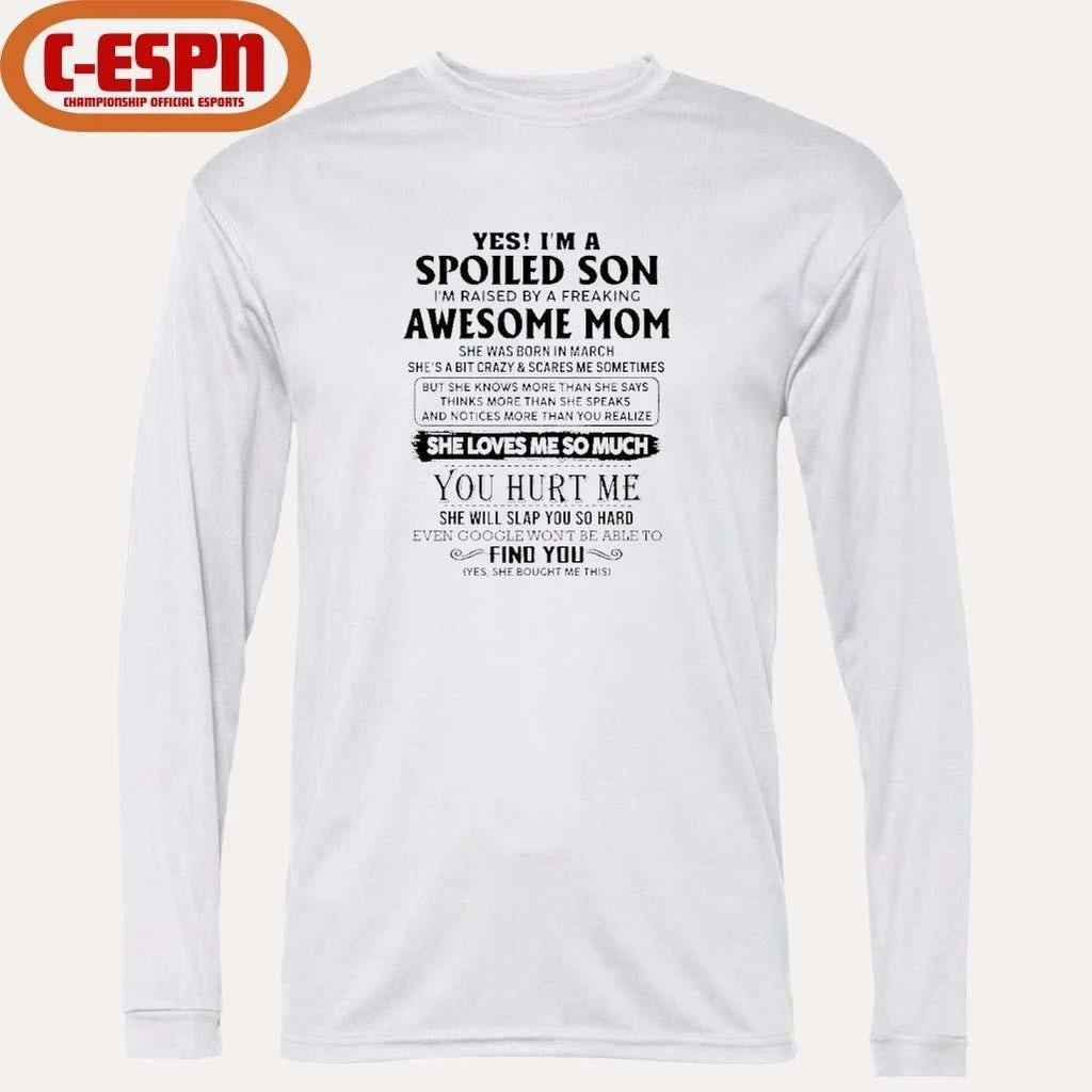Yes, I’m A Spoiled Son Awesome Mom She Was Born In March 2026 Shirt