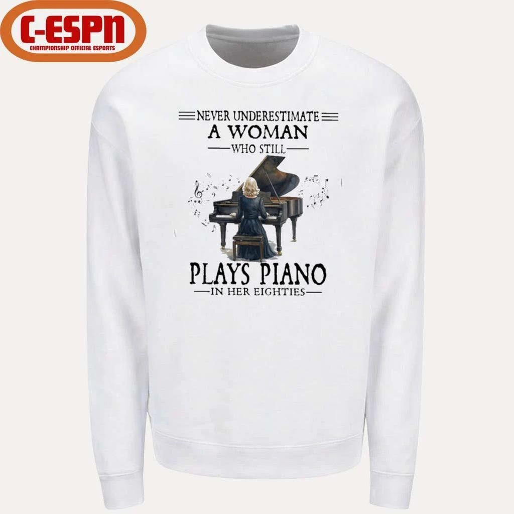 Never Underestimate A Woman Who Still Plays Piano In Her Eighties Shirt