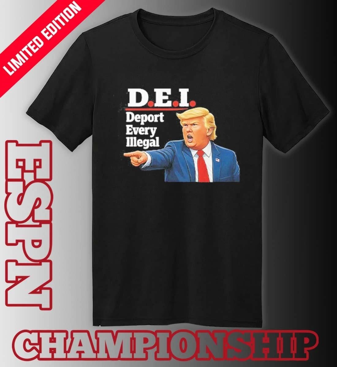 Trump DEI Deport Every Illegal Shirt