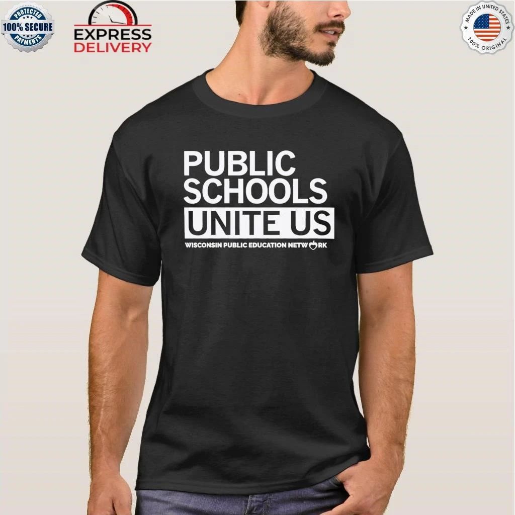 Public Schools Unite Us Wisconsin Public Education Network Shirt