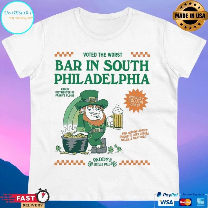 Voted The Worst Bar In South Philadelphia Proud Distributor Of Frank’s Fluids Paddy’s Irish Pub T-shirts