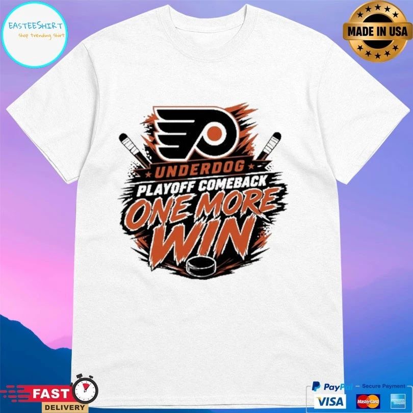 Philadelphia Flyers Underdog Playoff Comeback One More Win Shirts