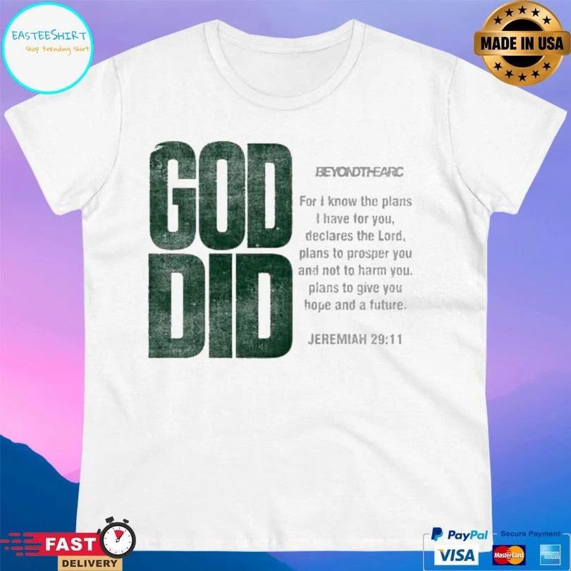 God Did Beyond The Arc For I Know The Plans I Have For You Declares The Lord T-shirts