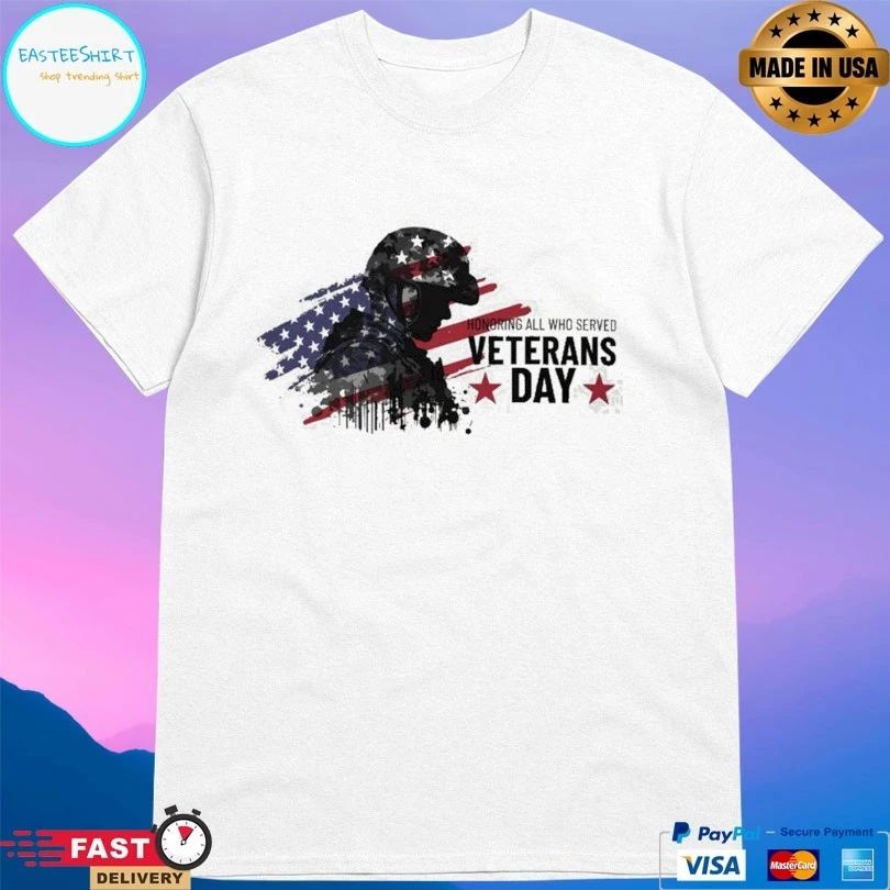 Honoring All Who Served Veterans Day American T-shirt