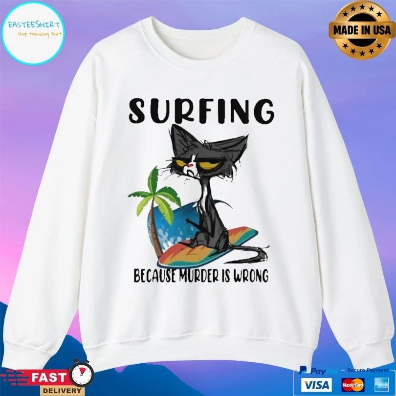 Cat Surfing Because Murder Is Wrong T-shirt