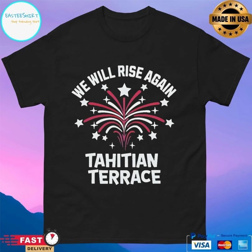 We Will Rise Again Tahitian Terrace T-shirt