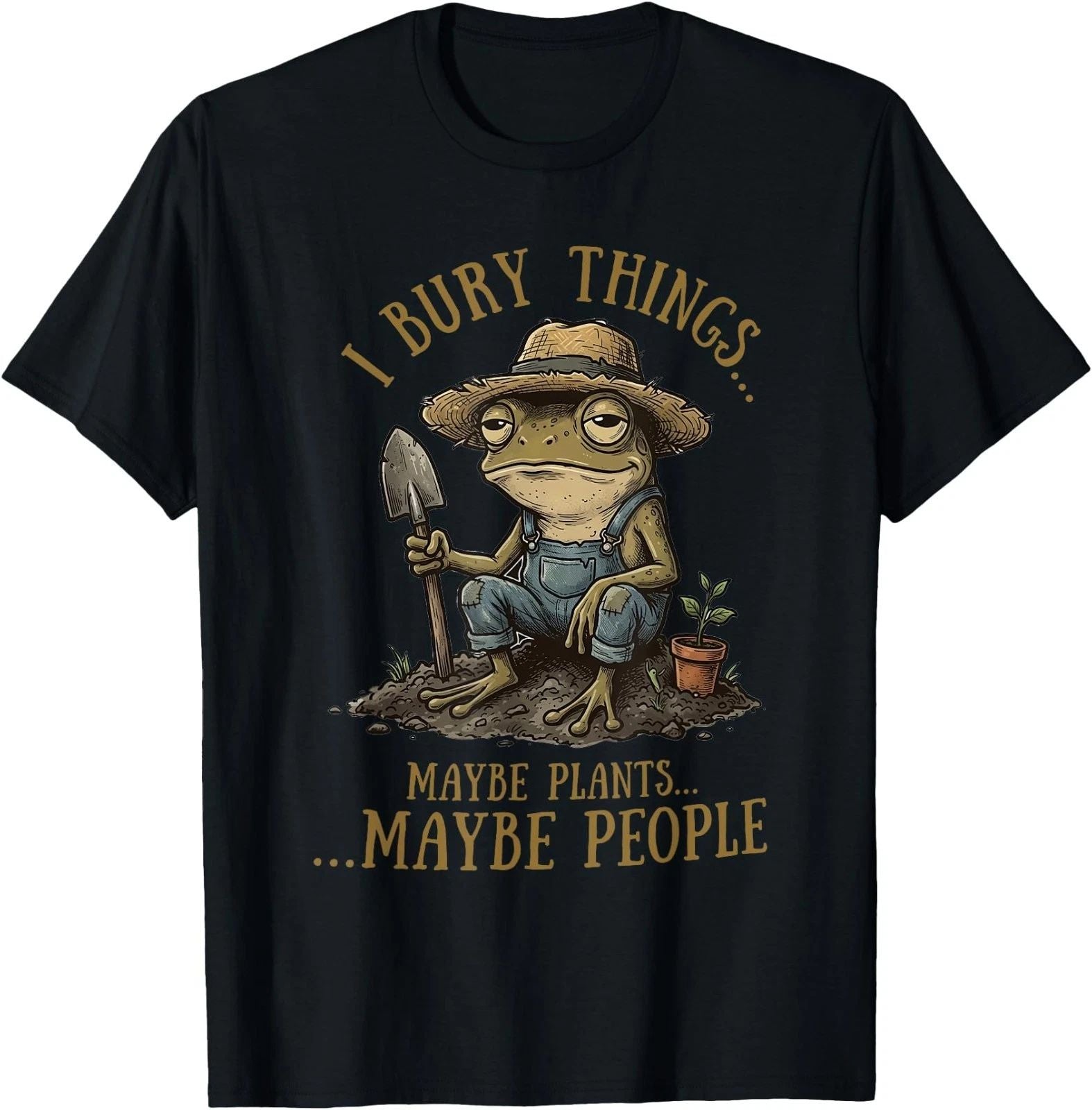 I Bury Things Maybe Plants Maybe People Funny Frog Unisex T-Shirt,Gildan 5000