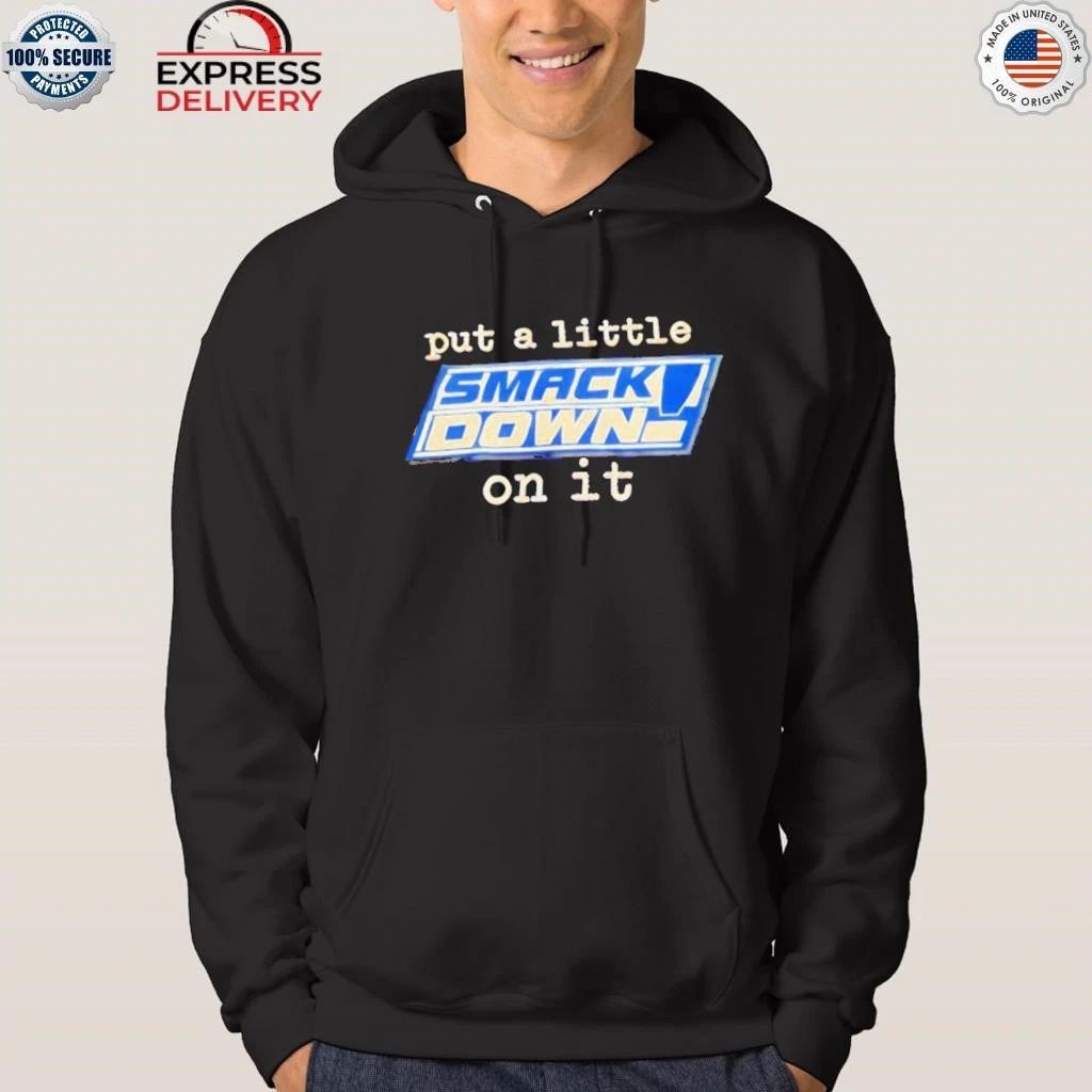 Put A Little Smack Down On It Shirt