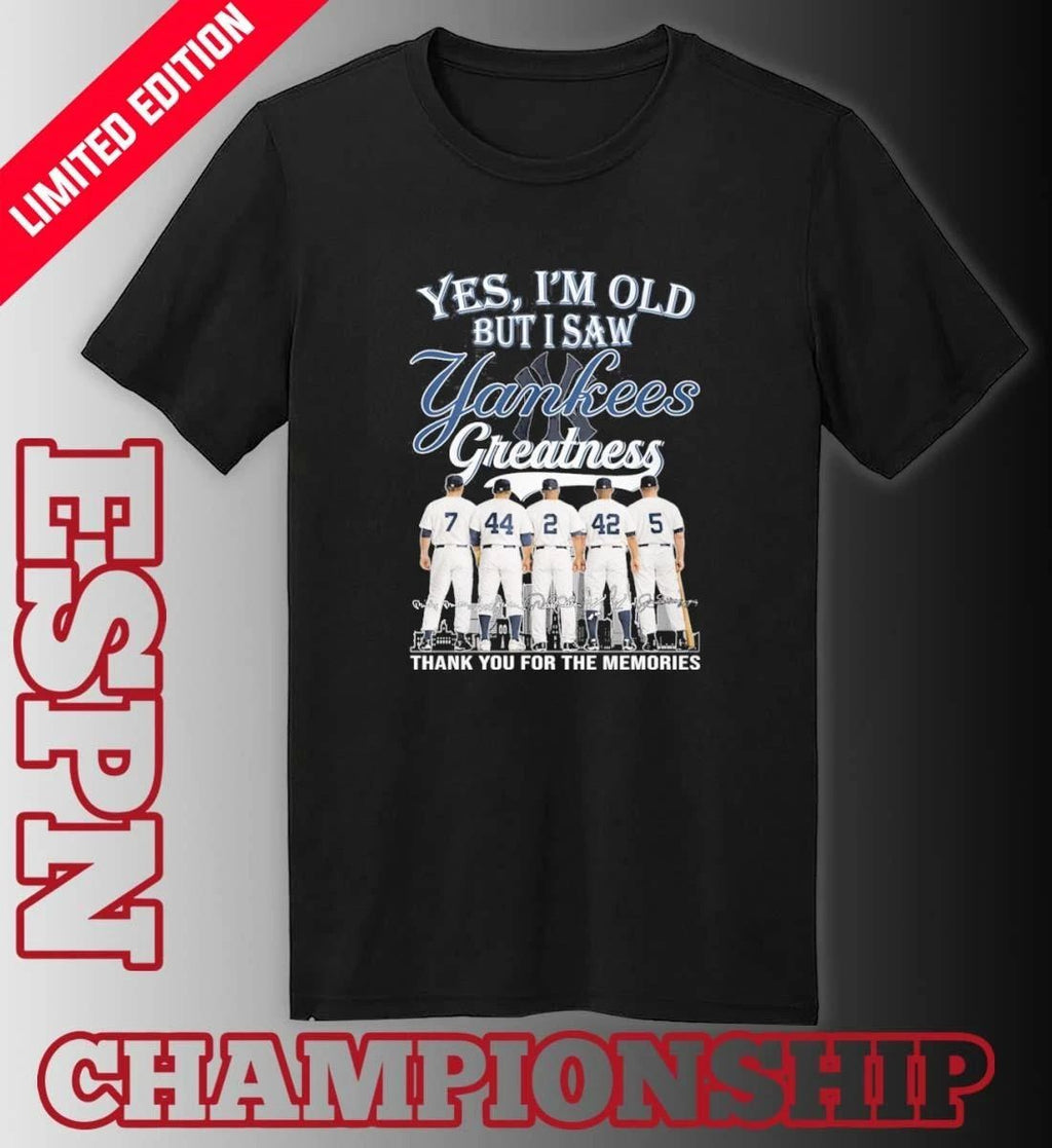 Yes, I’m Old But I Saw New York Yankees Legends Greatness T-Shirt