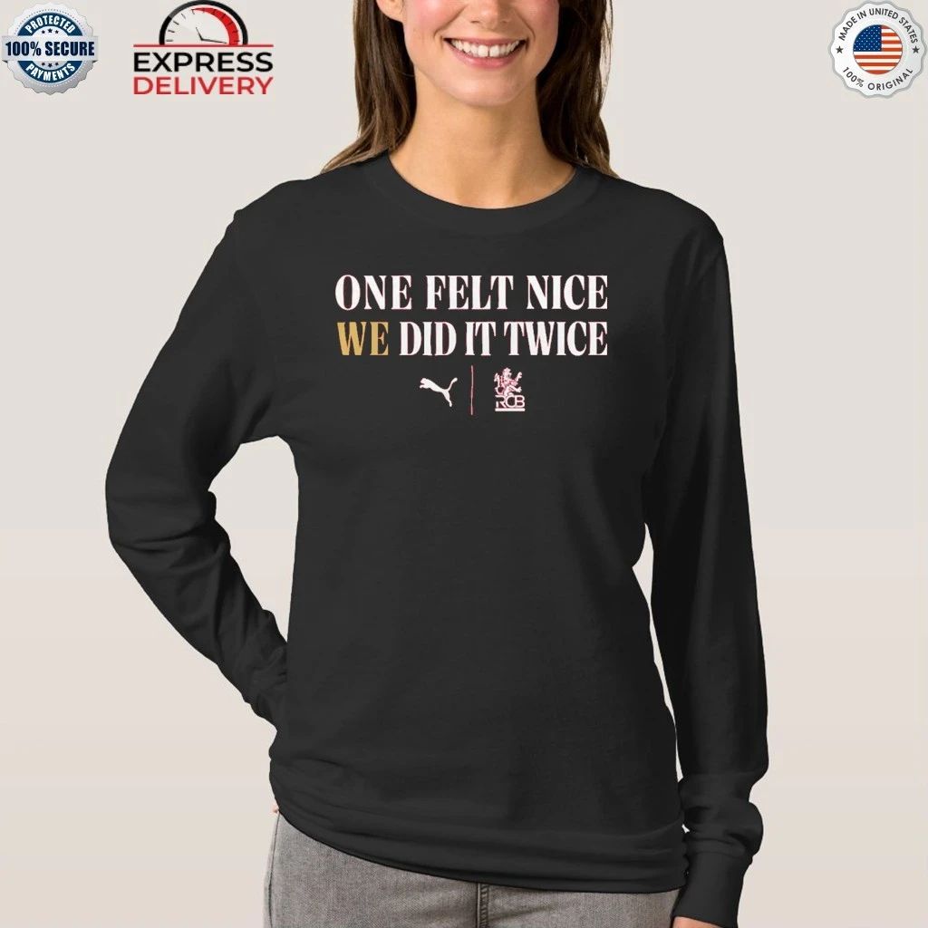 Kohli Wears One Felt Nice, We Did It Twice Shirt