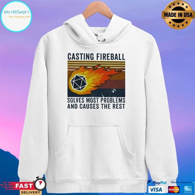 Casting Fireball Solves Most Problems And Causes The Rest T-shirt