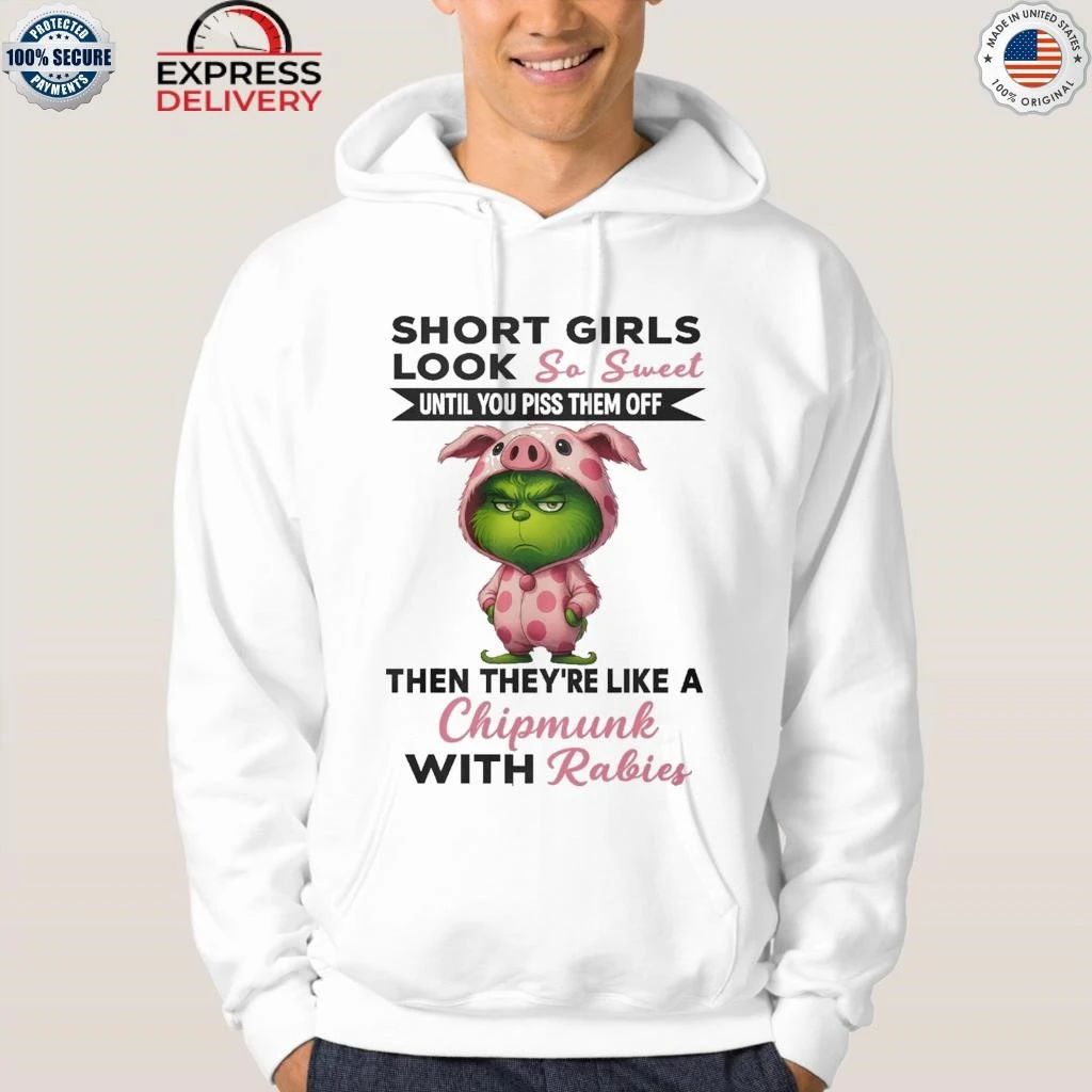 Grinch Short Girls Look So Sweet Until You Piss Them Off Then They’re Like A Christmas Shirt