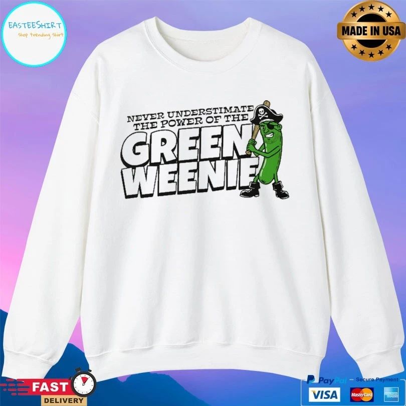 Never Underestimate The Power Of The Green Weenie T-shirts