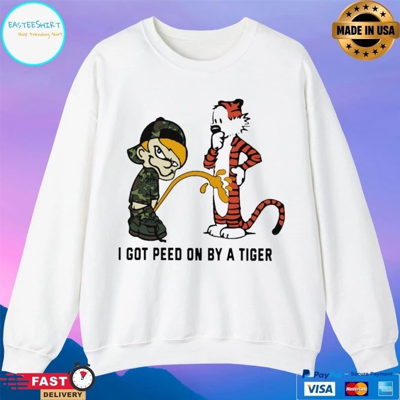 I Got Peed On By A Tiger T-shirt