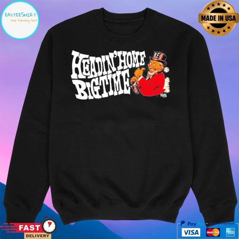 Headin’ Home Big Time T-shirts