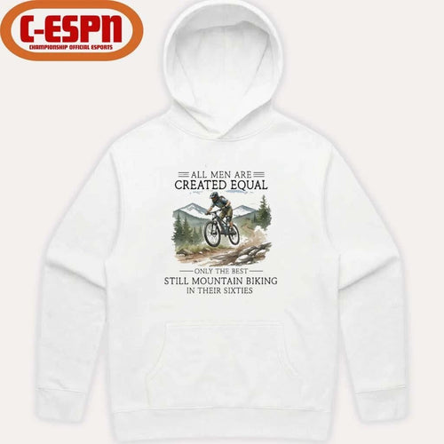 All Men Are Created Equal, Only The Best Still Mountain Biking In Their Sixties Shirt