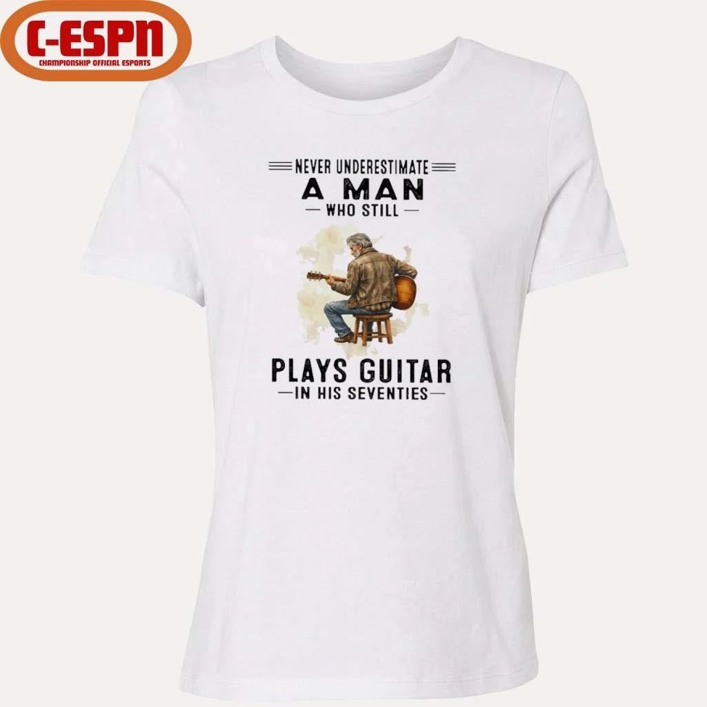 Never Underestimate A Man Who Still Plays Guitar In His Seventies Classic T-Shirt