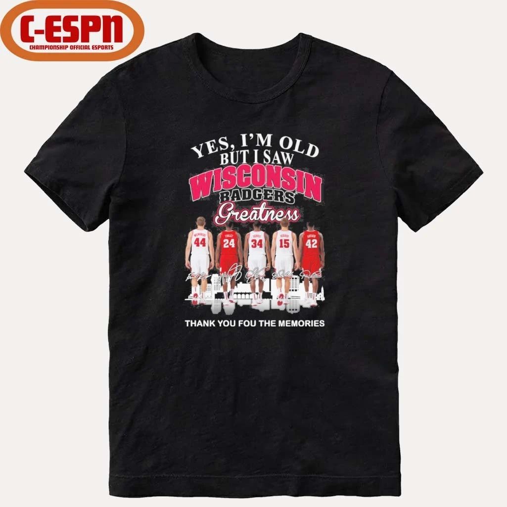 Yes, I’m Old But I Saw Wisconsin Badgers Basketball Greatness Shirt