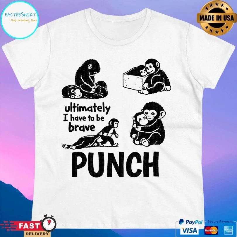 Punch Monkey Ultimately I Have To Be Brave Punch Viral Baby Monkey 2026 T-shirts