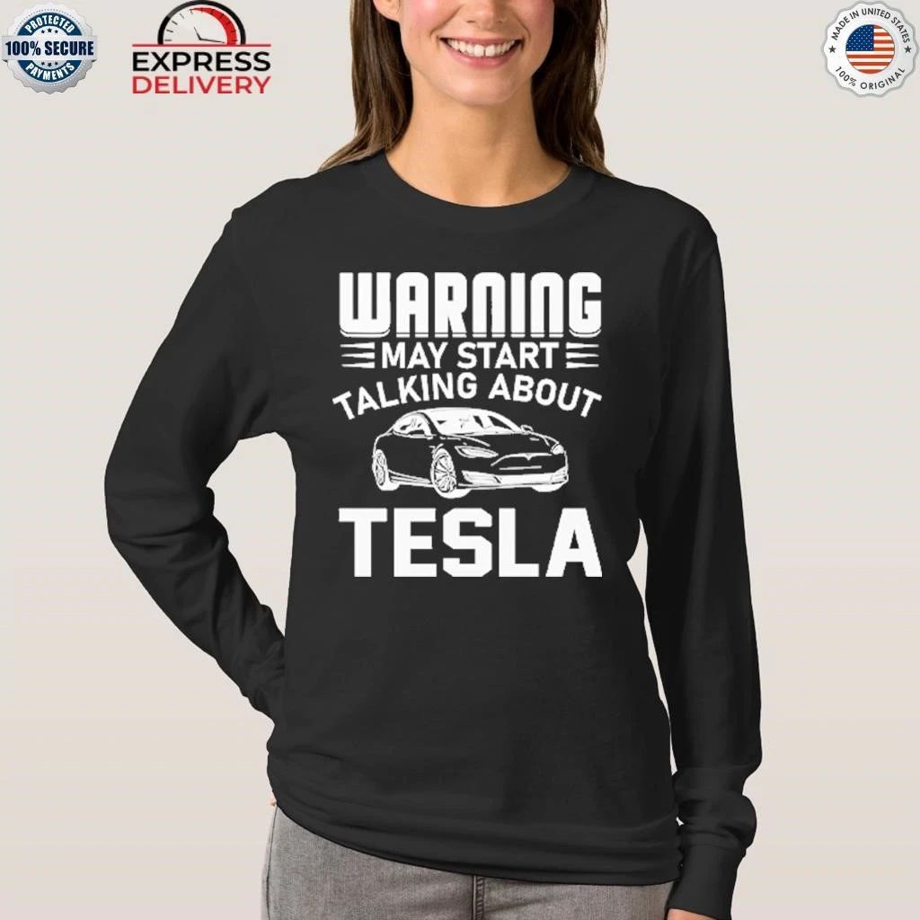Warning May Start Talking About Tesla Shirt