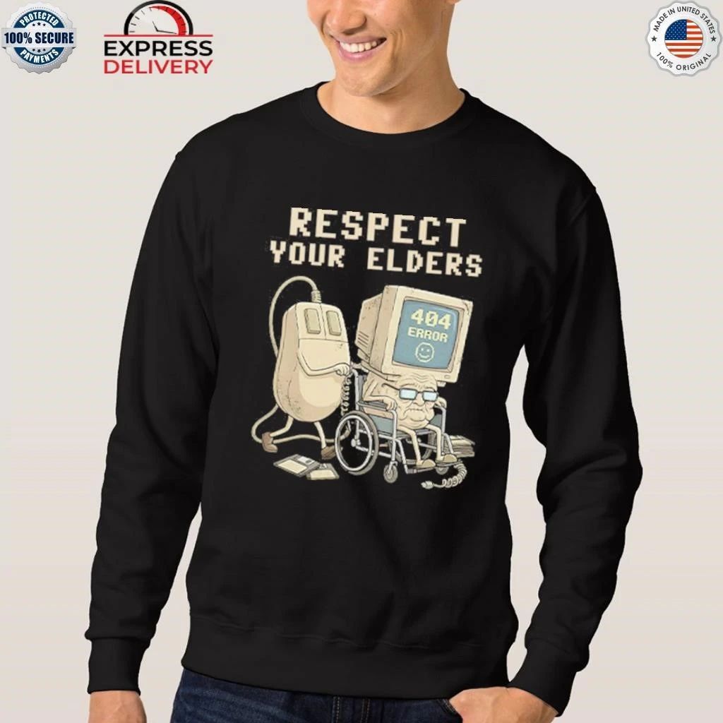 Tech 404 Error Hilarious Respect Your Elders Shirt
