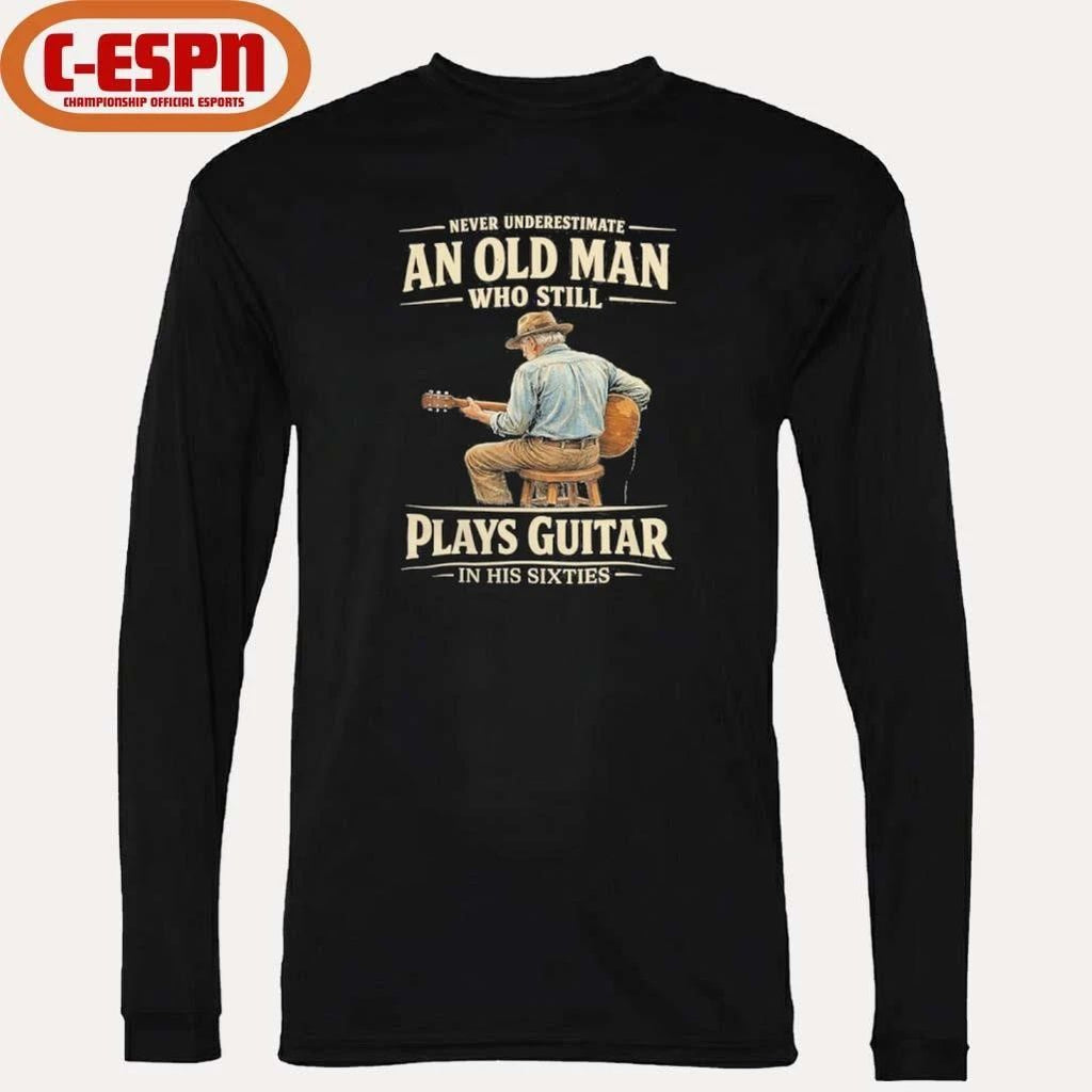 Never Underestimate An Old Man Who Still Plays Guitar In His Sixties shirt