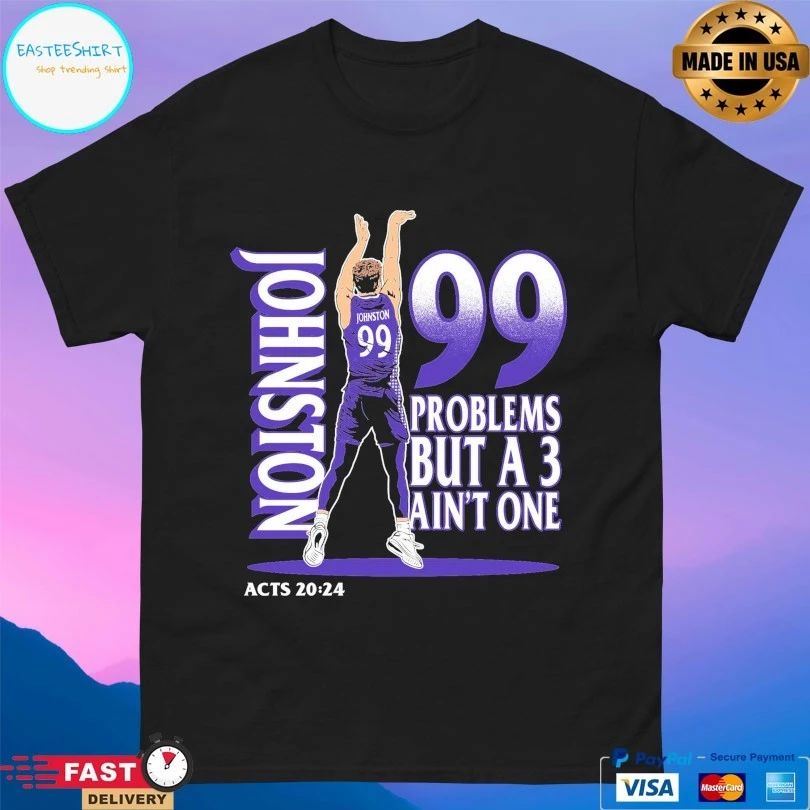 High Point Panthers Chase Johnston Jumpshot 99 Problem But A 3 Ain’t One Acts 20 24 T-shirts