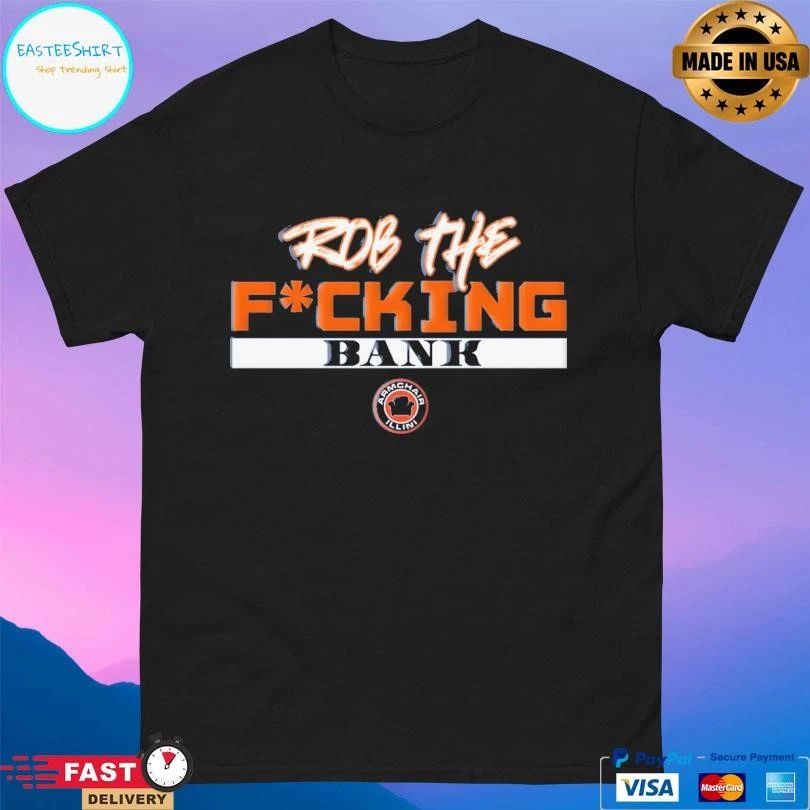 Rob The Fucking Bank Armchair Illini T-shirts