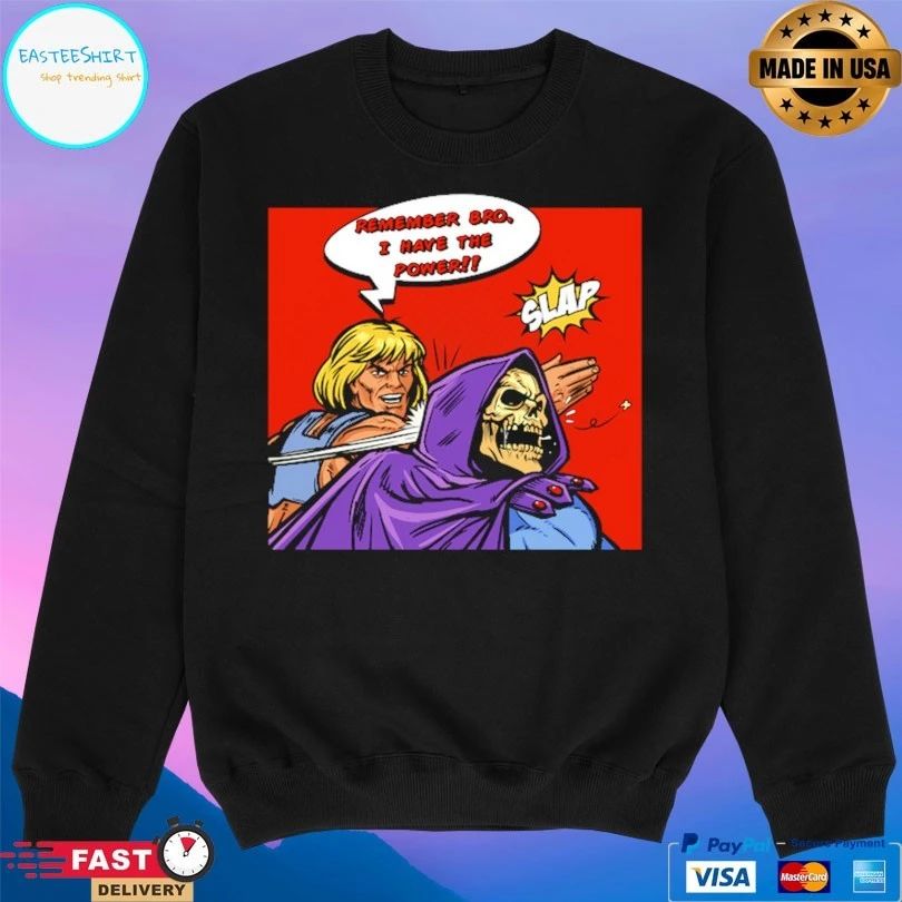Power Slap Remember Bro I Have The Power Slap T-shirt