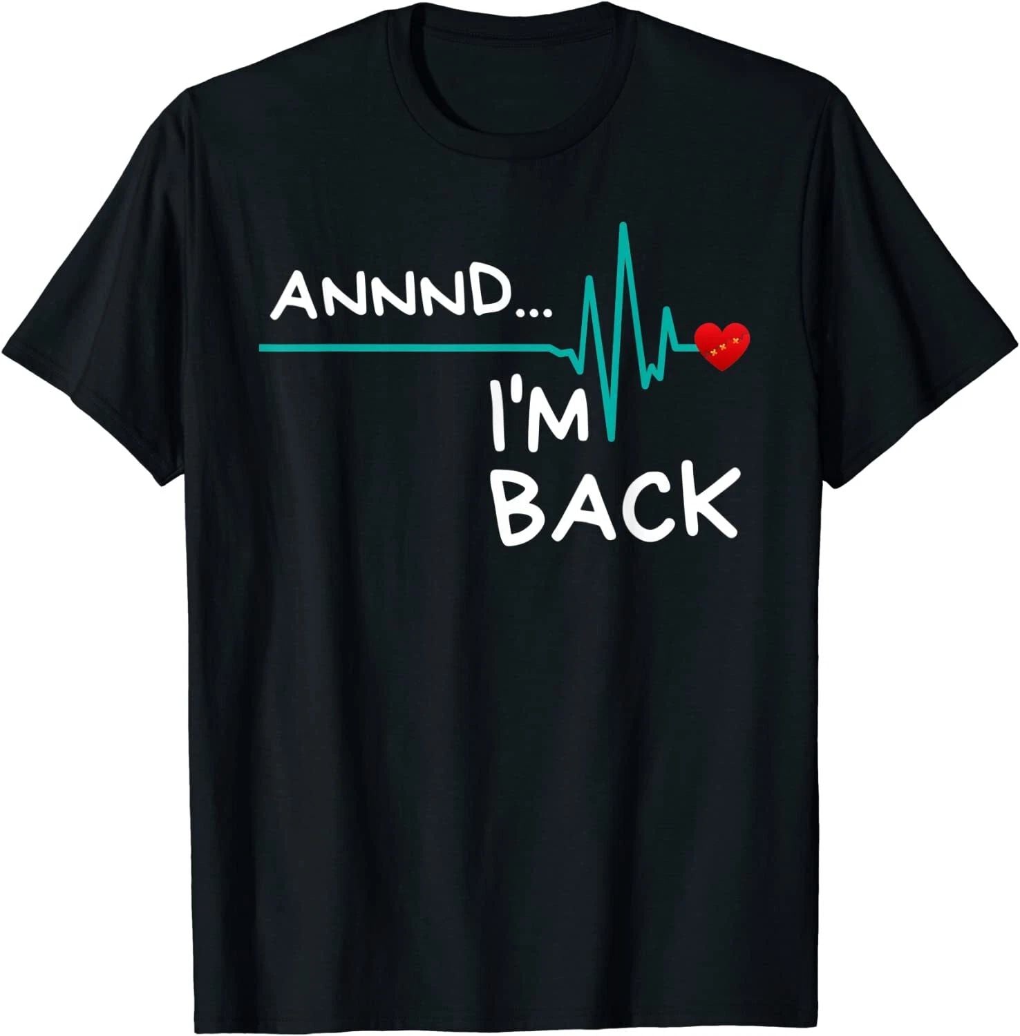 Annnd I'm Back. Heart Attack Survivor Funny Design Unisex T-Shirt