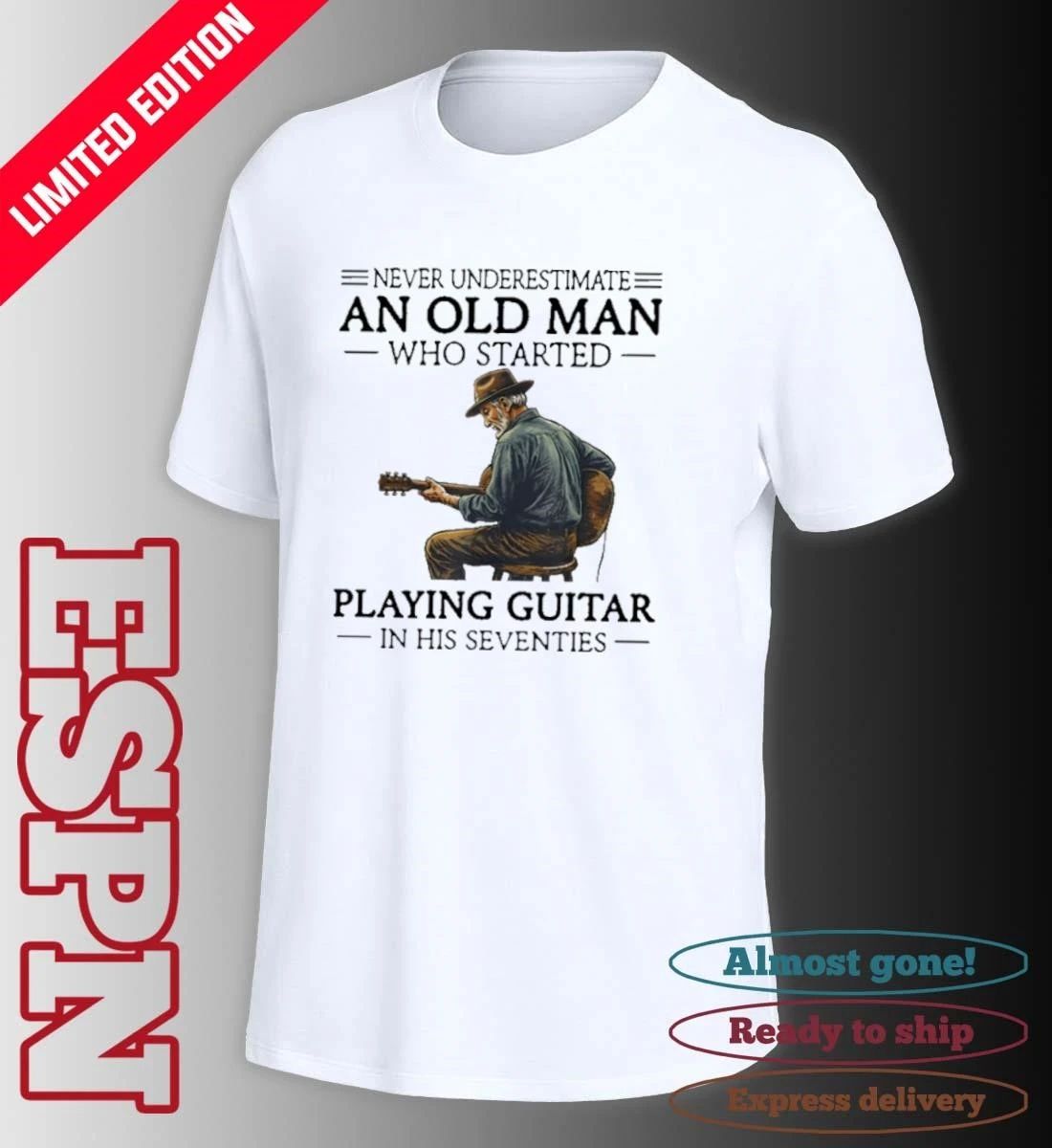 Never Underestimate An Old Man Who Started Playing Guitar In His Seventies T-Shirt