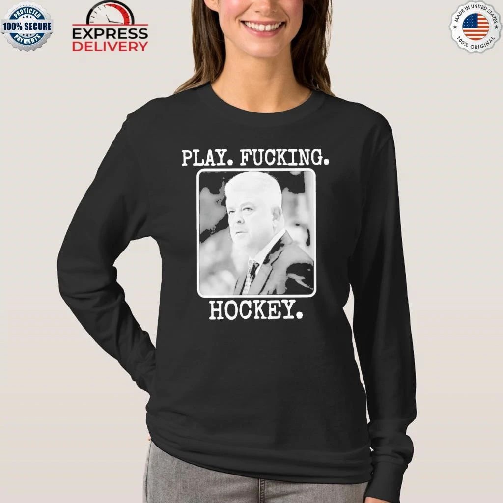Todd Mclellan Play Fucking Hockey Shirt
